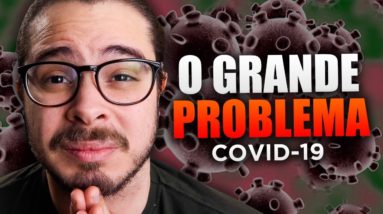 O Verdadeiro Problema do Coronavirus...