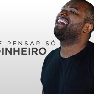 PARE DE PENSAR EM DINHEIRO || TIAGO FONSECA