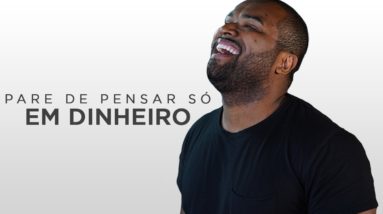 PARE DE PENSAR EM DINHEIRO || TIAGO FONSECA