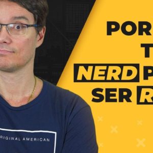 POR QUE TODO NERD PODE SER RICO