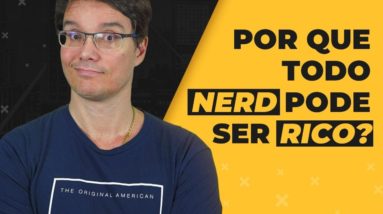 POR QUE TODO NERD PODE SER RICO