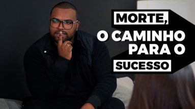 PORQUE A MORTE É CAMINHO PARA O SUCESSO || Tiago Fonseca