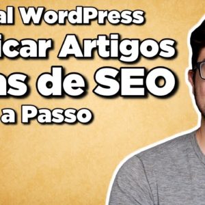 Tutorial WordPress: Como criar/publicar artigo e SEO On Page (Especial para Afiliados)