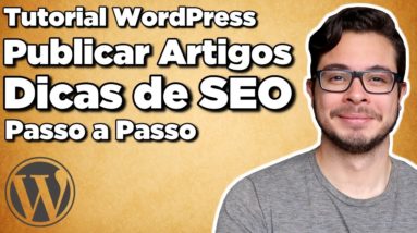 Tutorial WordPress: Como criar/publicar artigo e SEO On Page (Especial para Afiliados)