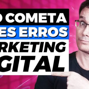 PRINCIPAIS ERROS DE QUEM USA MARKETING DIGITAL