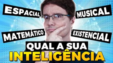 QUAIS OS 9 TIPOS DE INTELIGÊNCIA E QUAL É A SUA?