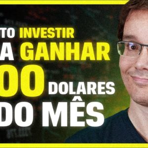 QUANTO PRECISO INVESTIR PARA GANHAR $1000 DÓLARES POR MÊS