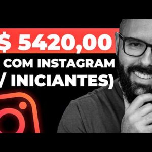 R$5420 SÓ COM INSTAGRAM, GANHAR DINHEIRO COM INSTAGRAM P/ PARA INICIANTES