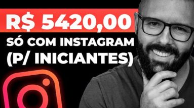 R$5420 SÓ COM INSTAGRAM, GANHAR DINHEIRO COM INSTAGRAM P/ PARA INICIANTES