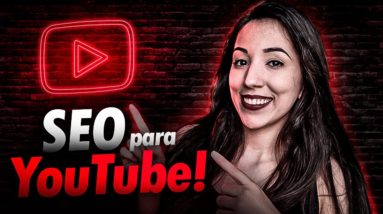 SEO Para YouTube: 7 Passos SIMPLES Para Ficar na Primeira Página do YouTube em 2021 (Passo a Passo)