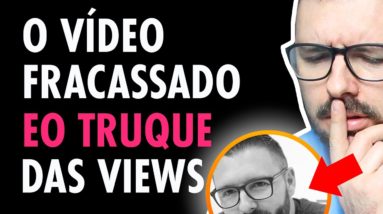 O Que Um VÍDEO FRACASSADO Me Ensinou Sobre SUCESSO NO YOUTUBE e o Truque Secreto Das Views