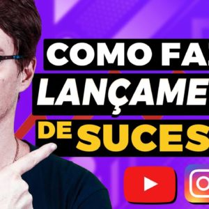 TUDO QUE VOCÊ PRECISA SABER PARA FAZER UM LANÇAMENTO DIGITAL