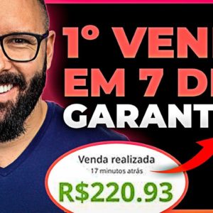 3 MANEIRAS DE FAZER A PRIMEIRA VENDA EM 7 DIAS [GARANTIDO]