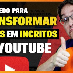 COMO TRANSFORMAR SUAS VISUALIZAÇÕES EM INSCRITOS (Formula infalível)