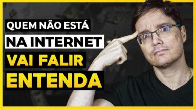 CUIDADO! QUEM NÃO TA NA INTERNET VAI FALIR