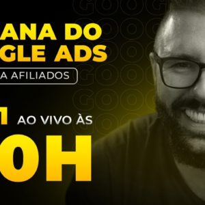 SEMANA GOOGLE ADS - HOJE as 20:00 - AULA 01