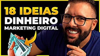 18 IDEIA P/ GANHAR DINHEIRO COM MARKETING DIGITAL (Funciona Garantido)