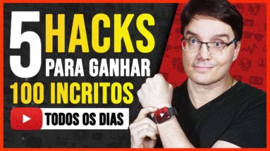 5 HACKS PARA GANHAR 100 INSCRITOS TODOS OS DIAS NO YOUTUBE