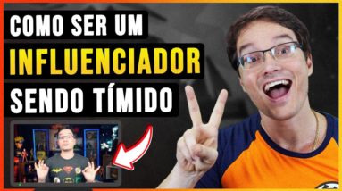 COMO VIRAR INFLUENCIADOR SENDO TÍMIDO E INSEGURO