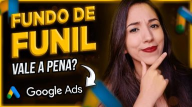 Google Ads Para Afiliados: Anunciar para Fundo de Funil Ainda Funciona?