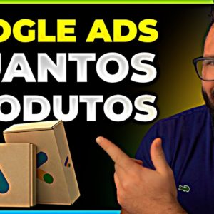 [REVELEI] QUANTOS PRODUTOS VOCÊ DEVE ANUNCIAR NO GOOGLE ADS PARA FATURAR MUITO