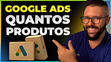 [REVELEI] QUANTOS PRODUTOS VOCÊ DEVE ANUNCIAR NO GOOGLE ADS PARA FATURAR MUITO