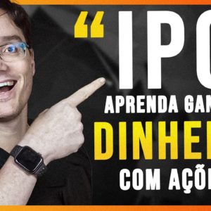 O QUE É IPO E COMO GANHAR DINHEIRO COM ISSO