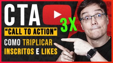 3 DICAS INFALÍVEIS DE CTA PARA TRIPLICAR OS INSCRITOS E LIKES