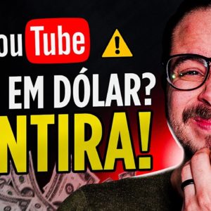 O YouTube NÃO paga em dólar?! Talvez a maior ILUSÃO sobre ganhar dinheiro no YouTube que existe...