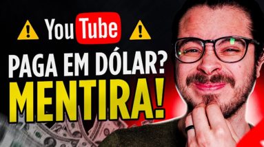 O YouTube NÃO paga em dólar?! Talvez a maior ILUSÃO sobre ganhar dinheiro no YouTube que existe...