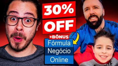 URGENTE! Fórmula Negócio Online: Promoção Dia dos Pais c/ 30% OFF (+Bônus Exclusivo)