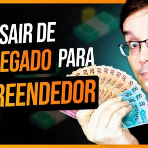 COMO PASSAR DE EMPREGADO PARA EMPREENDEDOR