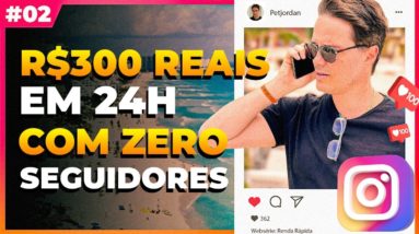 INSTAGRAM: R$ 300 REAIS EM 24 HORAS COM ZERO SEGUIDORES - Websérie: Renda Rápida [Episódio 02]