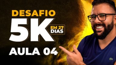 Passo a Passo 5K em 27 Dias (Aula 04) - 09/08/2021 - 20Hs