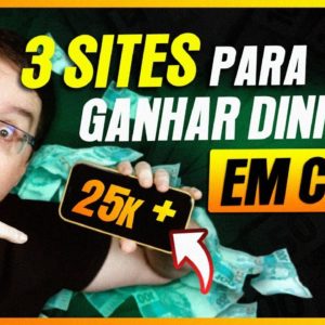 3 SITES PARA VOCÊ ENCHER SEU BOLSO DE GRANA SEM PRECISAR SAIR DE CASA