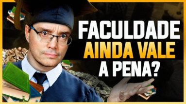 AINDA VALE A PENA FAZER FACULDADE EM 2021?