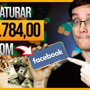 COMO FATURAR R$ 1.784 COM FACEBOOK [ATUALIZADO 2021]