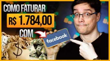 COMO FATURAR R$ 1.784 COM FACEBOOK [ATUALIZADO 2021]