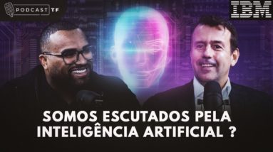 COMO A INTELIGENCIA ARTIFICIAL ESTÁ MUDANDO O MUNDO DOS NEGÓCIOS | Tiago Fonseca & Tonny Martins IBM