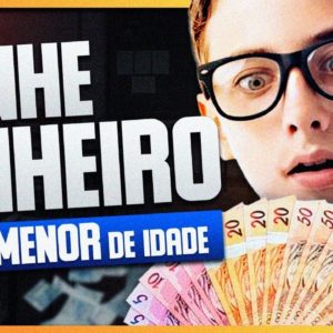 COMO GANHAR DINHEIRO SENDO MENOR DE IDADE