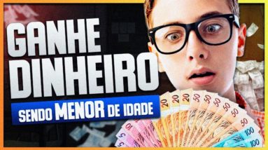 COMO GANHAR DINHEIRO SENDO MENOR DE IDADE