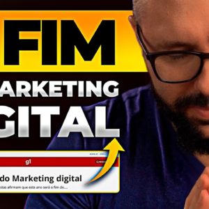 O FIM DO MARKETING DIGITAL, E COMO SER UM SOBREVIVENTE DO CAOS