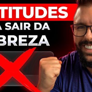 4 ATITUDES QUE ME TIRARAM DA POBREZA E UM SEGREDO ESTRANHO