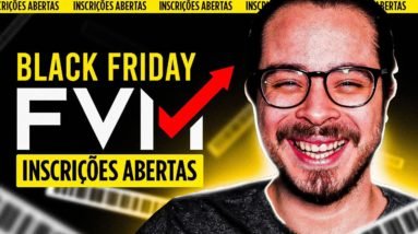 Black Friday FVM: R$ 300 de Desconto p/ os 100 primeiros! Valendooo