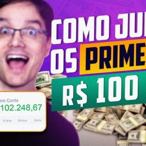 COMO JUNTAR OS PRIMEIROS 100 MIL REAIS DE FORMA RÁPIDA [Funciona]