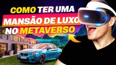 COMO TER UMA CASA DE LUXO DENTRO DO METAVERSO E AINDA FATURAR COM ISSO