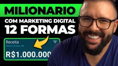 12 MANEIRAS DE FICAR MILIONÁRIO COM MARKETING DIGITAL