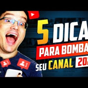 5 DICAS PARA BOMBAR SEU CANAL NO YOUTUBE EM 2022!