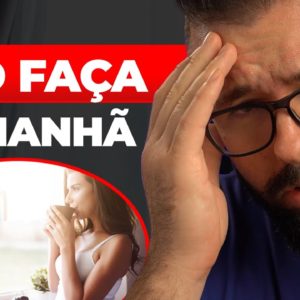 7 COISAS QUE VOCÊ NUNCA DEVE FAZER NA SUA ROTINA DA MANHÃ [NÃO É CLUBE DAS 05]