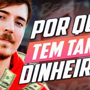 COMO O MR. BEAST TEM TANTO DINHEIRO?